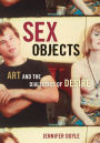 Sex Objects: Art And The Dialectics Of Desire