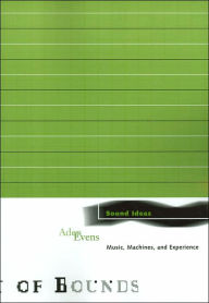 Title: Sound Ideas: Music, Machines, and Experience, Author: Aden Evens