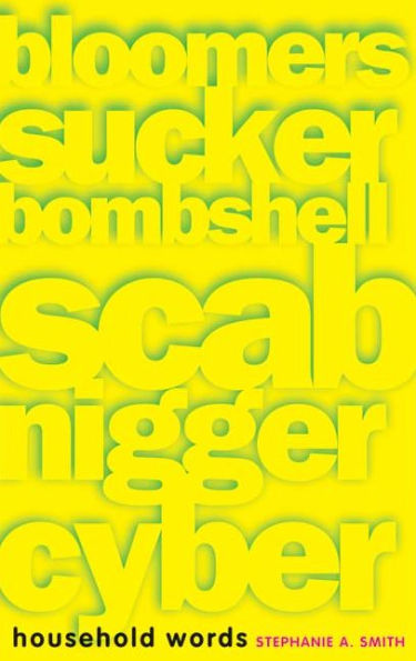Household Words: Bloomers, sucker, bombshell, scab, nigger, cyber