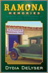 Title: Ramona Memories: Tourism and the Shaping of Southern California / Edition 1, Author: Dydia DeLyser