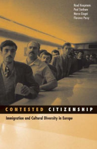 Title: Contested Citizenship: Immigration and Cultural Diversity in Europe / Edition 1, Author: Ruud Koopmans