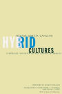 Hybrid Cultures: Strategies for Entering and Leaving Modernity / Edition 1