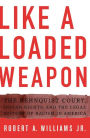 Like a Loaded Weapon: The Rehnquist Court, Indian Rights, and the Legal History of Racism in America