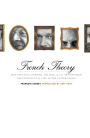 French Theory: How Foucault, Derrida, Deleuze, and Co. Transformed the Intellectual Life of the United States