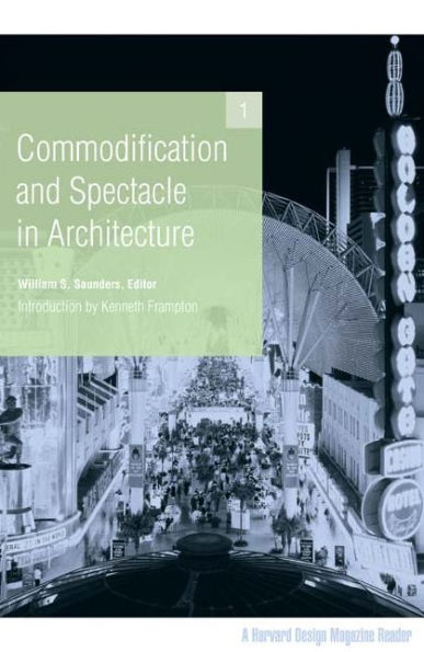 Commodification and Spectacle in Architecture: A Harvard Design Magazine Reader