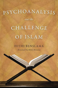 Title: Psychoanalysis and the Challenge of Islam, Author: Fethi Benslama