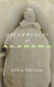 Title: Dreamworlds of Alabama, Author: Allen Shelton