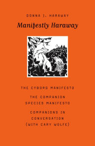Title: Manifestly Haraway, Author: Donna J. Haraway