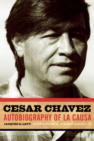 Title: Cesar Chavez: Autobiography of La Causa, Author: Jacques E. Levy