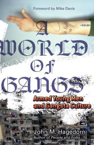 A World of Gangs: Armed Young Men and Gangsta Culture