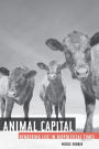 Animal Capital: Rendering Life in Biopolitical Times