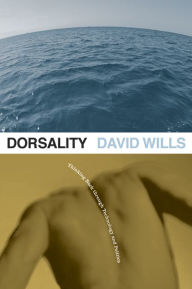 Title: Dorsality: Thinking Back through Technology and Politics, Author: David Wills