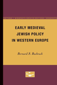 Title: Early Medieval Jewish Policy in Western Europe, Author: Bernard S. Bachrach