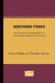 Title: Northern Fishes: With special reference to the upper Mississippi valley, Author: Samuel Eddy