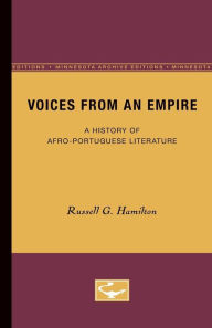 Title: Voices From an Empire: A History of Afro-Portuguese Literature, Author: Russell G. Hamilton