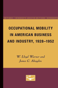 Title: Occupational Mobility in American Business and Industry, 1928-1952, Author: W. Lloyd Warner