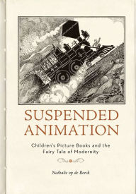 Title: Suspended Animation: Children's Picture Books and the Fairy Tale of Modernity, Author: Nathalie  op de Beeck