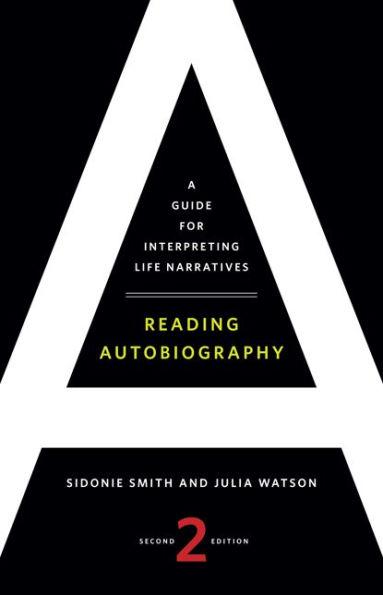Reading Autobiography: A Guide for Interpreting Life Narratives, Second Edition