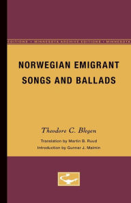 Title: Norwegian Emigrant Songs and Ballads, Author: Theodore Blegen
