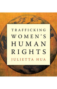 Title: Trafficking Women's Human Rights, Author: Julietta Hua
