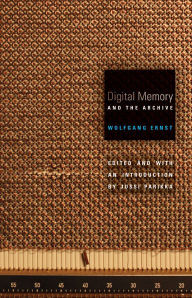 Title: Digital Memory and the Archive, Author: Wolfgang Ernst