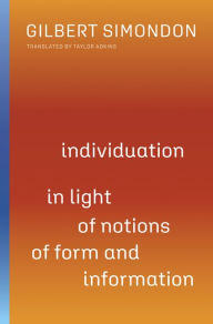 Title: Individuation in Light of Notions of Form and Information, Author: Gilbert Simondon