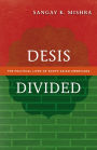 Desis Divided: The Political Lives of South Asian Americans