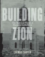 Building Zion: The Material World of Mormon Settlement