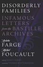 Disorderly Families: Infamous Letters from the Bastille Archives
