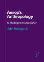 Aesop's Anthropology: A Multispecies Approach