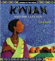Kwian and the Lazy Sun: A San Legend
