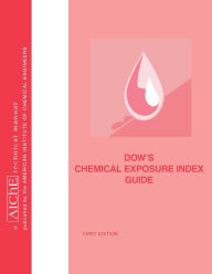 Title: Dow's Chemical Exposure Index Guide / Edition 1, Author: American Institute of Chemical Engineers (AIChE)
