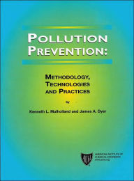 Title: Pollution Prevention: Methodology, Technologies and Practices / Edition 1, Author: Kenneth L. Mulholland