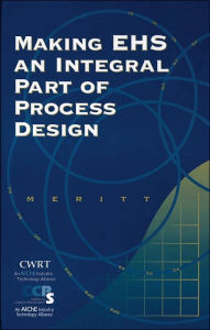 Title: Making EHS an Integral Part of Process Design / Edition 1, Author: Arthur D. Little