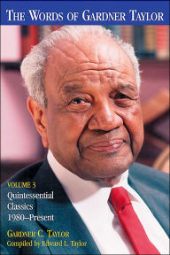 Words of Gardner Taylor: Quintessential Classics 1980-Present