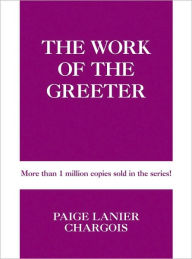 Title: The Work of the Greeter, Author: Paige Lanier Chargois