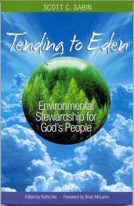Title: Tending to Eden: Environmental Stewarship for God's People, Author: Scott C. Sabin
