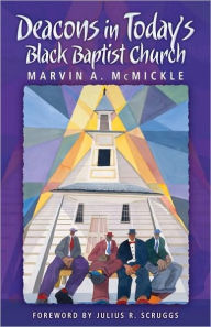 Title: Deacons in Today's Black Baptist Church, Author: Marvin A. McMickle
