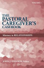 The Pastoral Caregiver's Casebook, Volume 1