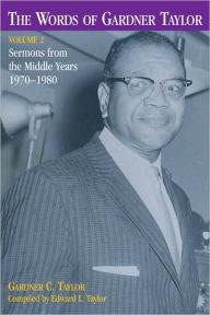 Title: Words of Gardner Taylor: Sermons from the Middle Years 1970-1980, Author: Gardner C. Taylor