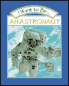 I Want to Be an Astronaut