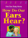 How Do Our Ears Hear?