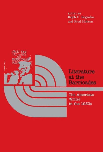 Literature at the Barricades: The American Writer in the 1930s