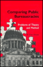 Comparing Public Bureaucracies: Problems of Theory and Method