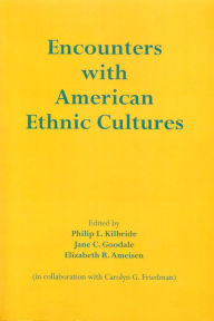 Title: Encounters with American Ethnic Cultures / Edition 1, Author: Philip L. Kilbride