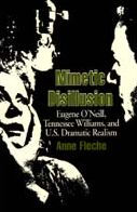 Mimetic Disillusion: Eugene O'Neill, Tennessee Williams, and U.S. Dramatic Realism