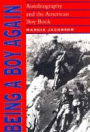 Being a Boy Again: Autobiography and the American Boy Book