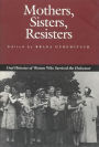 Mothers, Sisters, Resisters: Oral Histories of Women Who Survived the Holocaust (Judaic Studies Series)