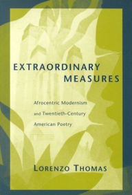 Extraordinary Measures: Afrocentric Modernism and 20th-Century American Poetry / Edition 2