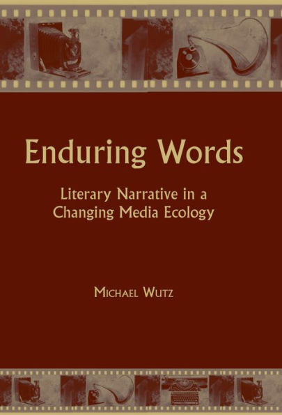 Enduring Words: Literary Narrative in a Changing Media Ecology